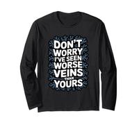 Don't Worry I've Seen Worse Veins Than Yours Phlebotomy Long Sleeve T-Shirt