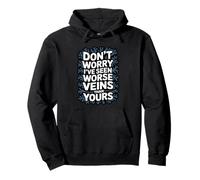 Don't Worry I've Seen Worse Veins Than Yours Phlebotomy Pullover Hoodie