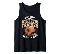 Don't Worry I've Treated Worse Athletic Trainer Tank Top