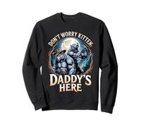 Don't Worry Kitten Daddy's Here Funny Alpha Wolf Meme Sweatshirt