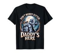 Don't Worry Kitten Daddy's Here Funny Alpha Wolf Meme T-Shirt