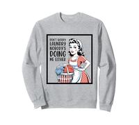 Don't Worry Laundry Nobody's Doing Me Either Funny Sarcastic Sweatshirt