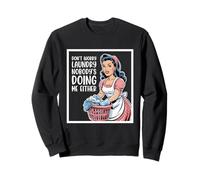 Don't Worry Laundry Nobody's Doing Me Either Funny Sarcastic Sweatshirt