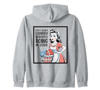 Don't Worry Laundry Nobody's Doing Me Either Funny Sarcastic Zip Hoodie