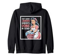 Don't Worry Laundry Nobody's Doing Me Either Funny Sarcastic Zip Hoodie