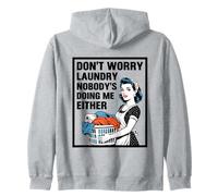 Don't Worry Laundry Nobody's Doing Me Either Funny Sarcastic Zip Hoodie