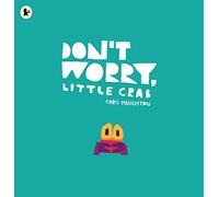 Don't Worry, Little Crab – A Little Book of Bravery and Facing Your Fears – Paperback