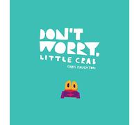 Don't Worry, Little Crab: A little book of bravery and facing your fears from a multi-award winning author-illustrator
