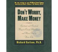 Don't Worry, Make Money: Spiritual and Practical Ways to Create Abundance and More Fun in Your Life