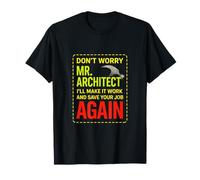 Don't Worry MR. Architect - Funny Builder T-Shirt