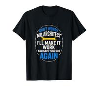 Don't Worry Mr. Architect - Funny Construction Worker T-Shirt