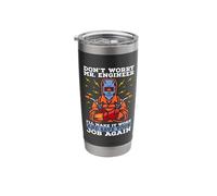 Don't Worry Mr. Engineer Welders Cool Welding Dads Welder Stainless Steel Insulated Tumbler