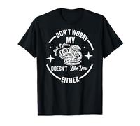 Don't Worry My Ball Python Doesn't Like You Either T-Shirt