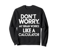 Don't Worry My Brain Works Like a Calculator Accountant Sweatshirt