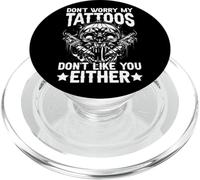 Don't Worry My Tattoos Don't Like You Either PopSockets PopGrip for MagSafe