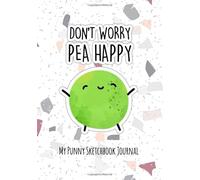 Don't Worry Pea Happy Cute Veggie Pun | Punny Gift Journal Sketchbook: 120 Page alternate blank and lined sketchbook journal for writing, composition, notes, sketching, drawing and doodling