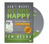 Don't Worry, Retire Happy! Seven Steps to Retirement Security