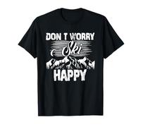 Don't Worry Ski Happy | Winter Sports | Skier Skiing T-Shirt