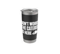 Don't Worry The Caterer is Here Catering Squad for Caterers Stainless Steel Insulated Tumbler