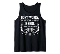 Don't Worry The Physician Assistant is Here Caduceus Tank Top
