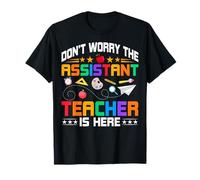Don't Worry The Teacher Assistant is Here - Paraprofessional T-Shirt