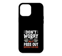 Don't Worry You'll Pass Out Before You Die Gym Case for iPhone 12 Pro Max