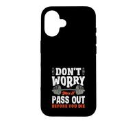 Don't Worry You'll Pass Out Before You Die Gym Case for iPhone 16