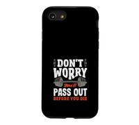 Don't Worry You'll Pass Out Before You Die Gym Case for iPhone SE (2020) / 7/8