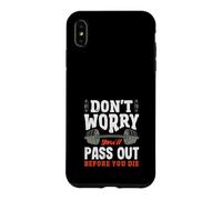Don't Worry You'll Pass Out Before You Die Gym Case for iPhone XS Max