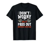 Don't Worry You'll Pass Out Before You Die Gym Value Graphic T-Shirt