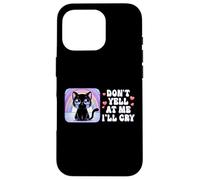Don't Yell at Me I'll Cry Cute Cat with Rainbow Case for iPhone 16 Pro