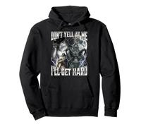 Don't Yell At Me I'll Get Hard Pullover Hoodie