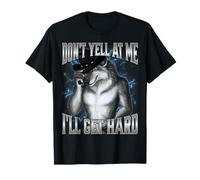 Don't Yell at Me I'll Get Hard T-Shirt
