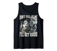 Don't Yell at Me I'll Get Hard Tank Top