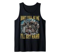 Don't Yell at Me I'll Get Hard Tank Top