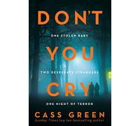 Don't you Cry: The gripping new psychological thriller from the bestselling author of In a Cottage in a Wood