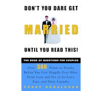 Don't You Dare Get Married Until You Read This!: The Book of Questions for Couples