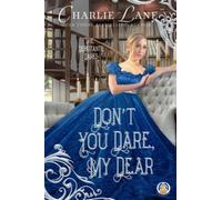 Don't You Dare, My Dear: 4 (The Debutante Dares)