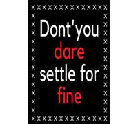 don't you dare settle for fine: ROY KENT Quotes Notebook, Ted Laso Be A goldfish, Ted Believe, Planner, Diary, Lined College Ruled Paper,