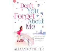 Don't You Forget About Me : An escapist, magical romcom from the author of CONFESSIONS OF A FORTY-SOMETHING F##K UP!