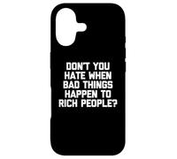 Don't You Hate When Bad Things Happen To Rich People? -Funny Case for iPhone 17