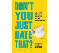 Don't You Just Hate That? 2nd Edition: 947 of Life's Little Annoyances