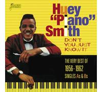 Huey "Piano" Smith - Don't You Just Know It - The Very Best Of 1956-1962 - Singles As & Bs