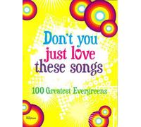 Don'T You Just Love These Songs: 100 Greatest Evergreens