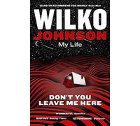 Don't You Leave Me Here : My Life