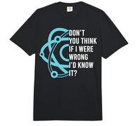 Don't You Think If I were Wrong I'd Know It Engineering Comfort Colors Adult Heavyweight T-Shirt
