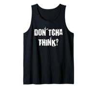 Don'tcha Think Tank Top