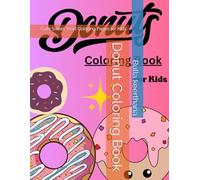 Donut Coloring Book: Cute Sweet Treat Coloring Pages for Kids
