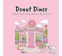 Donut Diner: A Bold and Easy Coloring Book with 40 Cozy Retro Bakery Scenes of Donut Cases, Sprinkle Bins, Jukeboxes, and Pastel Counters for Adults and Teens, Stress Relief and Relaxation
