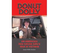 Donut Dolly: An American Red Cross Girl's War in Vietnam: 6 (North Texas Military Biography and Memoir Series)